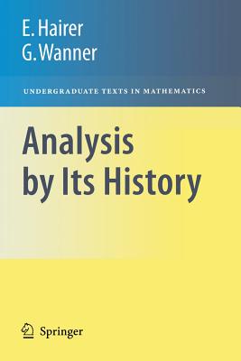 Analysis by Its History (Undergraduate Texts in Mathematics) Cover Image