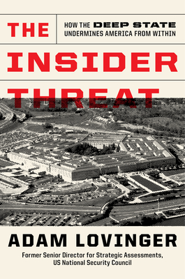 The Insider Threat: How the Deep State Undermines America from Within Cover Image