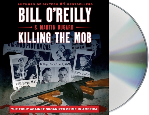Killing the Mob: The Fight Against Organized Crime in America (Bill O'Reilly's Killing Series) Cover Image