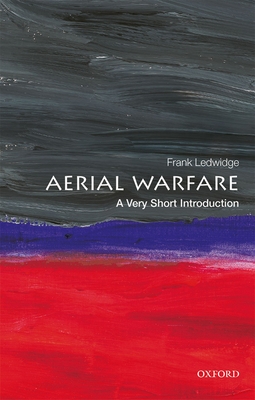 Aerial Warfare: A Very Short Introduction (Very Short Introductions) By Frank Ledwidge Cover Image