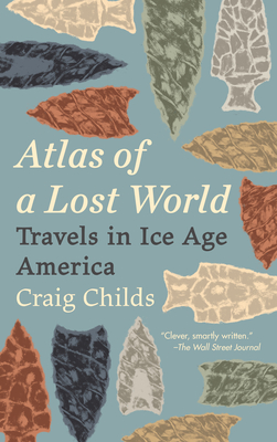 Atlas of a Lost World: Travels in Ice Age America Cover Image