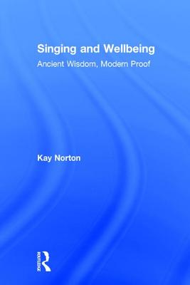 Singing and Wellbeing: Ancient Wisdom, Modern Proof Cover Image
