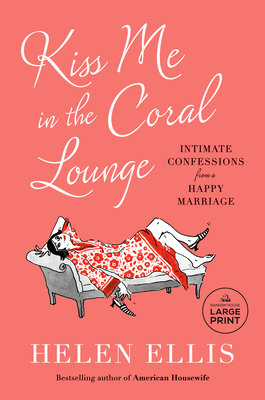 Kiss Me in the Coral Lounge: Intimate Confessions from a Happy Marriage Cover Image