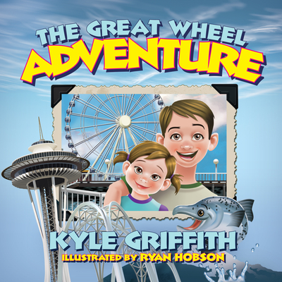 The Great Wheel Adventure By Kyle Griffith, Ryan Hobson (Illustrator) Cover Image