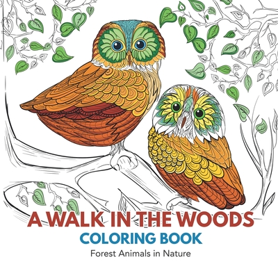 A Walk in the Woods Coloring Book: Forest Animals in Nature