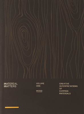 Material Matters: Wood: Creative Interpretations of Common Materials