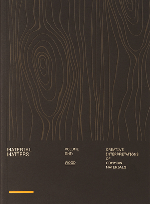 Material Matters: Wood: Creative Interpretations of Common Materials Cover Image