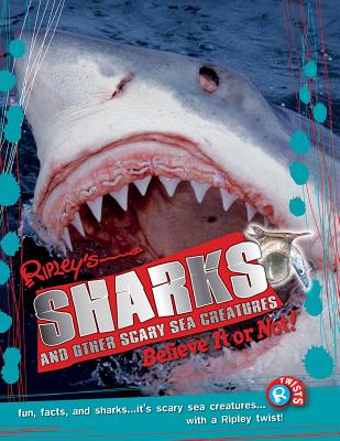 Ripley Twists PB: Sharks and Other Scary Sea Creatures By Ripleys Believe It Or Not! (Compiled by) Cover Image
