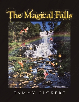 The Magical Falls By Tammy Pickert Cover Image