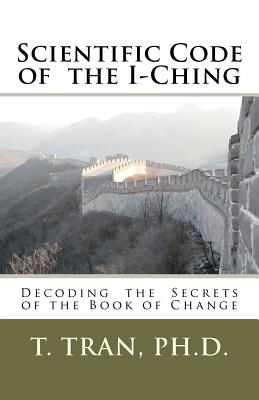 Scientific Code of the I-Ching By T. Tran Ph. D. Cover Image