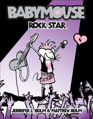 Rock Star (Babymouse (Prebound) #4) By Jennifer L. Holm, Matthew Holm Cover Image