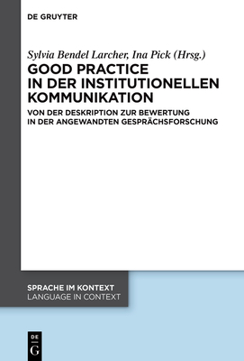 Good practice in der institutionellen Kommunikation (Sprache Im Kontext / Language in Context #49)
