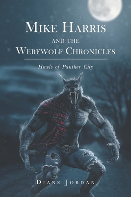 Mike Harris and the Werewolf Chronicles: Howls of Panther City Cover Image