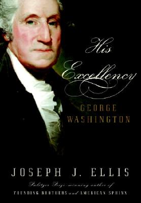 his excellency george washington by joseph j ellis