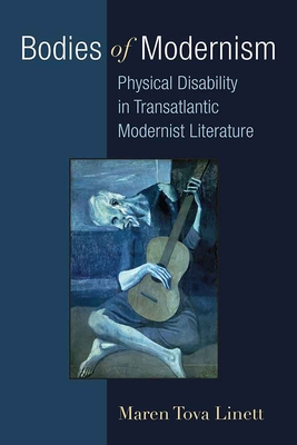Bodies of Modernism: Physical Disability in Transatlantic Modernist Literature (Corporealities: Discourses Of Disability)