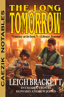 The Long Tomorrow By Leigh Brackett, Howard Andrew Jones (Introduction by) Cover Image