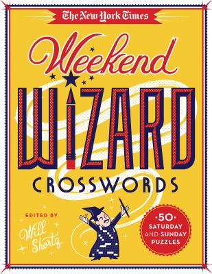 The New York Times Weekend Wizard Crosswords: 50 Saturday and Sunday Puzzles By The New York Times Cover Image