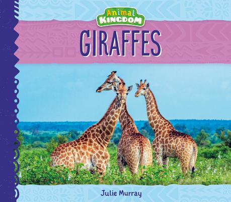 Giraffes (Animal Kingdom) (Library Binding) | Books and Crannies