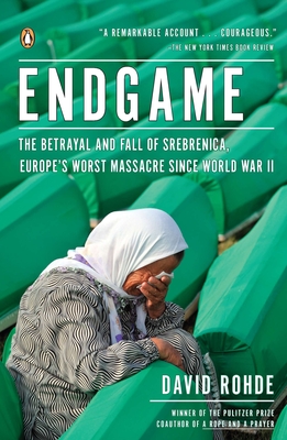 Endgame: The Betrayal and Fall of Srebrenica, Europe's Worst Massacre Since World War II Cover Image