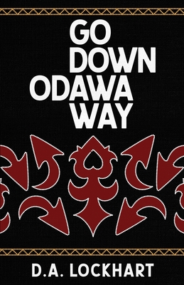 Go Down Odawa Way By Daniel Lockhart Cover Image