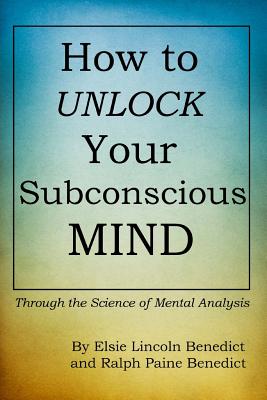 How to Unlock Your Subconscious Mind: Through the Science of Mental Analysis Cover Image