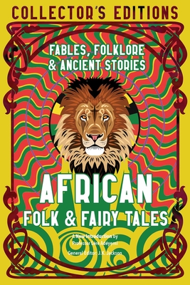 African Folk & Fairy Tales: Ancient Wisdom, Fables & Folkore (Flame Tree Collector's Editions) Cover Image