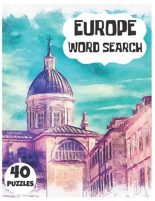 Europe Word Search: Beautiful Europe Countries Word Search For Adults Large Print Medium Difficulty (8.5x11 Inch.) 40 Puzzles - 40 Europe By Tour Press Cover Image