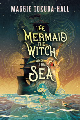 Cover for The Mermaid, the Witch, and the Sea
