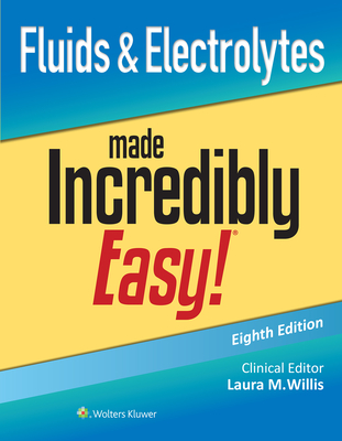 Fluids & Electrolytes Made Incredibly Easy! (Incredibly Easy! Series®) Cover Image