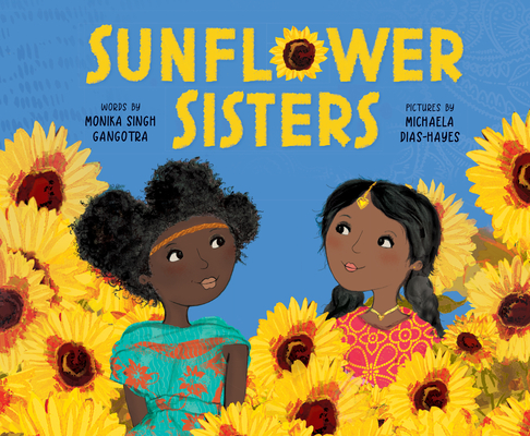 Sunflower Sisters By Monika Singh Gangotra, Michaela Dias-Hayes (Illustrator) Cover Image