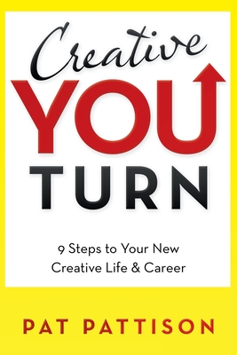 Creative You Turn: 9 Steps to Your New Creative Life & Career Cover Image