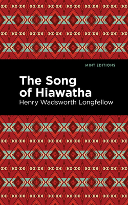 The Song of Hiawatha (Mint Editions (Poetry and Verse))