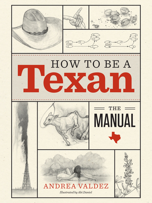 How to Be a Texan: The Manual By Andrea Valdez, Abi Daniel (Illustrator) Cover Image