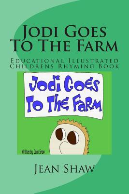 Jodi Goes to the Farm: Educational Illustrated Childrens Rhyming Book By Richie Williams (Illustrator), Jean Shaw Cover Image