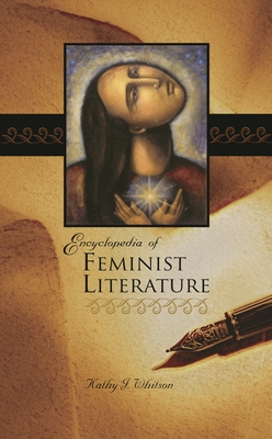 Encyclopedia of Feminist Literature By Kathy J. Whitson Cover Image