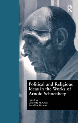 Political and Religious Ideas in the Works of Arnold Schoenberg (Border Crossings #5)