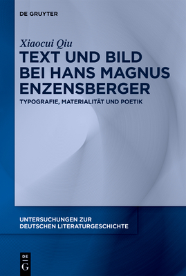 Text Und Bild Bei Hans Magnus Enzensberger: Typografie, Materialität Und Poetik (Untersuchungen Zur Deutschen Literaturgeschichte #173)