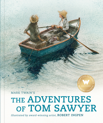 The Adventures of Tom Sawyer (Abridged Edition): A Robert Ingpen Illustrated Classic (Robert Ingpen Illustrated Classics)
