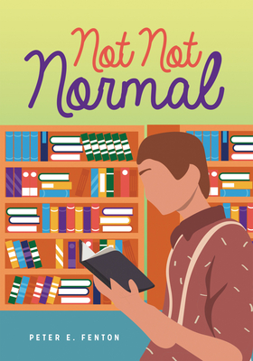 Not Not Normal (Lorimer Real Love) By Peter E. Fenton Cover Image