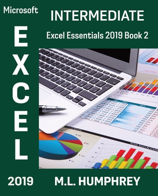 Excel 2019 Intermediate (Excel Essentials 2019 #2)
