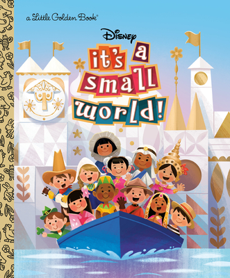 It's a Small World (Disney Classic) (Little Golden Book) By Golden Books, Golden Books (Illustrator) Cover Image