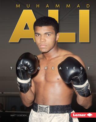 Muhammad Ali: The Greatest (Gateway Biographies) By Matt Doeden Cover Image