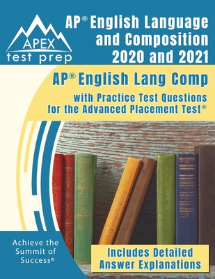 AP English Language and Composition 2020 and 2021: AP English Lang Comp with Practice Test Questions for the Advanced Placement Test [Includes Detaile Cover Image