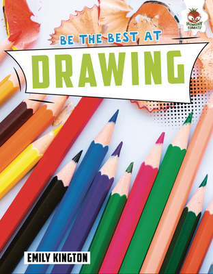Be the Best at Drawing By Emily Kington Cover Image