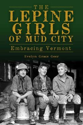 The Lepine Girls of Mud City: Embracing Vermont