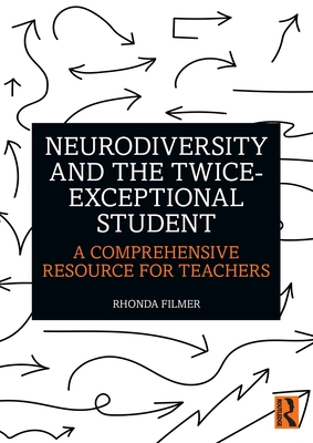 Neurodiversity and the Twice-Exceptional Student: A Comprehensive Resource for Teachers Cover Image