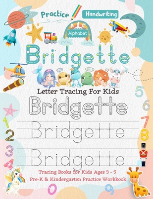 Bridgette Letter Tracing for Kids: Personalized Name Primary Tracing Book  for Kids Ages 3-5 in Preschool (Pre-K) and Kindergarten Learning How to  Writ (Paperback)