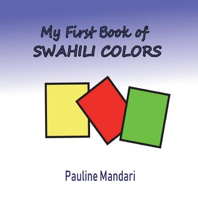 My First Book of Swahili Colors By Pauline Mandari Cover Image