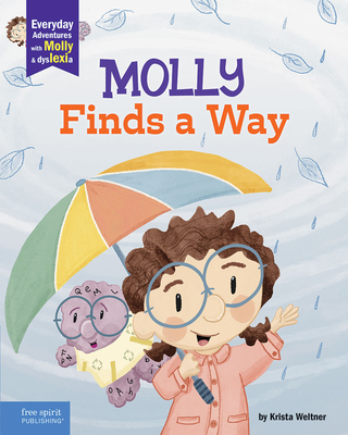 Molly Finds a Way: A book about dyslexia and personal strengths (Everyday Adventures with Molly and Dyslexia) Cover Image