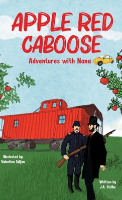 Apple Red Caboose: Adventures With Nana By J. a. Strike Cover Image